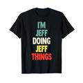 I'M Jeff Doing Jeff Things Fun Name Jeff Personalisiert T-Shirt