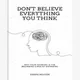 Don't Believe Everything You Think by Joseph Nguyen Why Your Thinking Is The Beginning & End Of