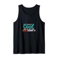 You're So Cool and I'm Not Even Mad About It Tank Top