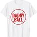 No Daddy Ball As Baseball Coach - No Daddy Coach In Baseball T-Shirt