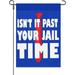 Isn t It Past Your Jail Time Garden Flag Funny Sarcastic Quote House Flags One SizeHumorous Outdoor Flags One Size Double Sided For Rustic Funny Garden Flag One Size Yard Decor