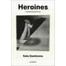 Heroines, new edition - Kate Zambreno