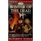 Winter of the Dead A Novel of the Founding of Jamestown Young Founders