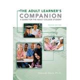 The Adult Learner's Companion: A Guide For The Adult College Student