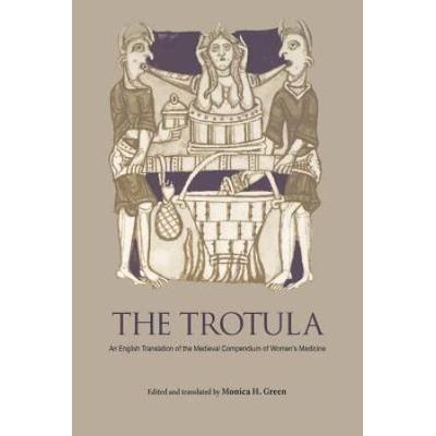 The Trotula: An English Translation Of The Medieval Compendium Of Women's Medicine