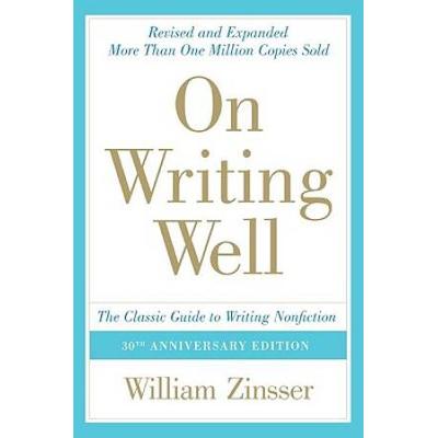 On Writing Well: The Classic Guide To Writing Nonf...