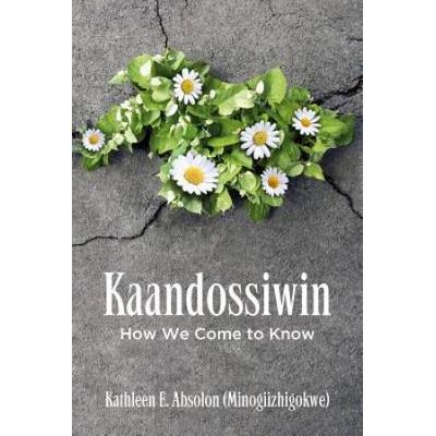 Kaandossiwin: How We Come To Know