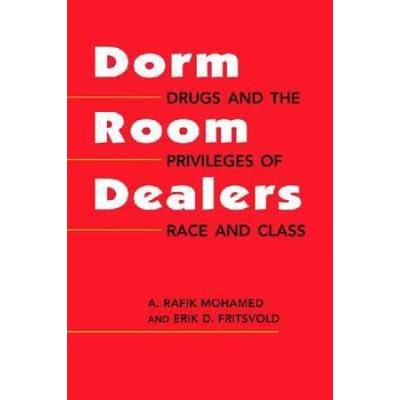 Dorm Room Dealers: Drugs And The Privileges Of Race And Class