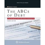 The Abcs Of Debt: A Case Study Approach To Debtor/Creditor Relations And Bankruptcy Law (Aspen College)