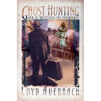 Ghost Hunting: How To Investigate The Paranormal