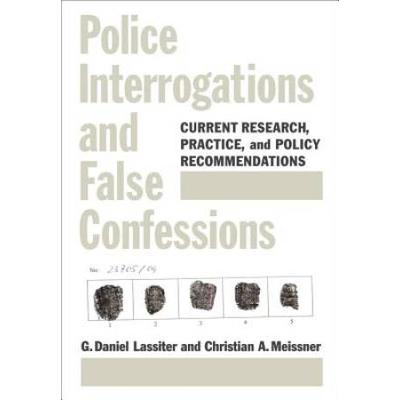 Police Interrogations And False Confessions: Curre...