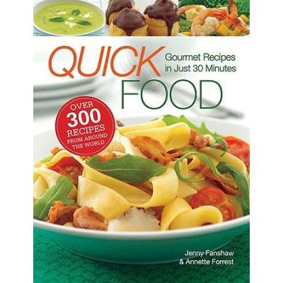 Quick Food: Gourmet Recipes in Just 30 Minutes
