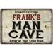 FRANK S Man Cave Sign Rustic 8 x 12 High Gloss Metal 208120035034