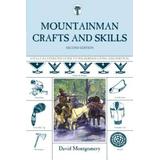 Mountainman Crafts & Skills: A Fully Illustrated Guide To Wilderness Living And Survival