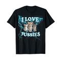 I Love Pussy Cats, Lustige Erwachsene Unangemessene Muschi T-Shirt