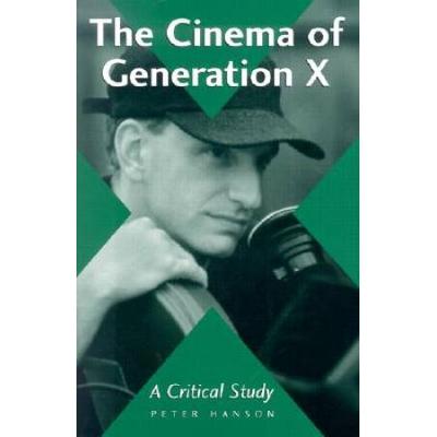 The Cinema Of Generation X: A Critical Study Of Films And Directors