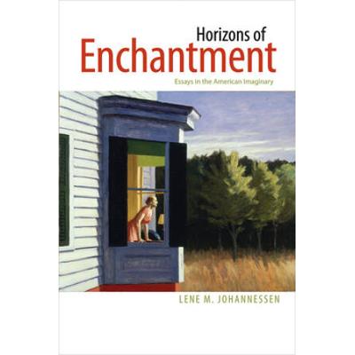 Horizons of Enchantment: Essays in the American Imaginary