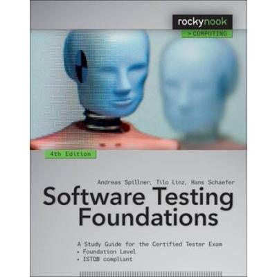 Software Testing Foundations, 4th Edition: A Study Guide For The Certified Tester Exam