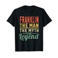 Franklin Der Mann Der Mythos Die Legende Name Franklin T-Shirt