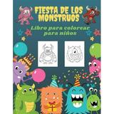 Fiesta de los Monstruos Libro de Colorear para NiÃ±os : Libro para colorear de fiestas de monstruos para niÃ±os: 50 monstruos Ãºnicos Libro para colorear de monstruos lindos y divertidos para niÃ±os (Libro para colorear grande y lindo para niÃ±os)...