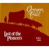 Oregon Trail Last Of The Pioneers