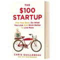 The $100 Startup Fire Your Boss Do What You Love and Work Better To Live More Paperback Bestseller