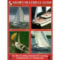 Sailor's Multihull Guide: To The World Of Cruising Catamarans & Trimarans