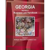 Georgia Republic Business Law Handbook Volume 1 Strategic Information and Basic Laws (Paperback)