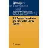 Studies in Fuzziness and Soft Computing: Soft Computing in Green and Renewable Energy Systems (Hardcover)