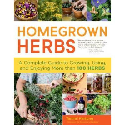 Homegrown Herbs: A Complete Guide To Growing, Usin...