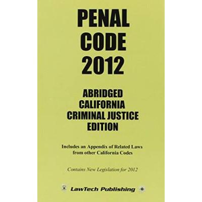 Penal Code 2012 - Abridged CA Ed.
