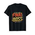 Final Boss Funny Tough als Rock-Wrestling-MMO-Gamer T-Shirt