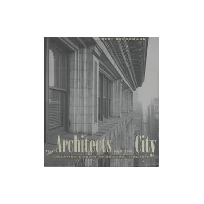 The Architects and the City by Robert Bruegmann (Hardcover - Univ of Chicago Pr)