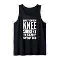 Knee Can't Stop Me Post Chirurgie Gag Geschenk Get Well Soon Geschenke Tank Top