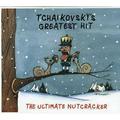 Tchaikovsky s Greatest Hit: Ultimate Nutcracker - Tchaikovsky s Greatest Hit: Ultimate Nutcracker [COMPACT DISCS]