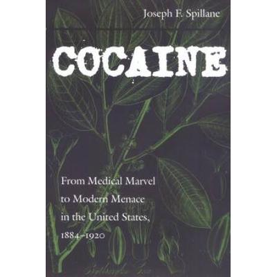 Cocaine: From Medical Marvel To Modern Menace In The United States, 1884-1920