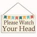 Wood Sign Wall Art YPF5 Poster Coffee bar Bar Sign Home Decor Please Watch Your Head Sign 10 x5 inches(25120097)