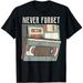 Never forget VHS Floppy Disc and Cassette Tapes gifts T-Shirt