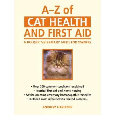 A-Z Of Cat Health And First Aid: A Holistic Veteri...
