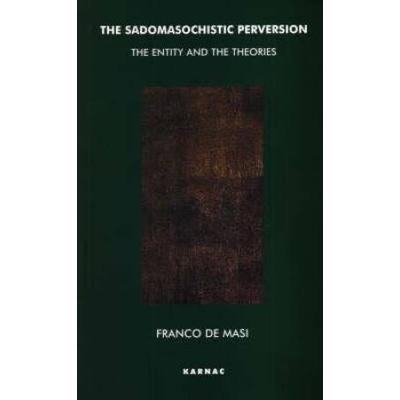 The Sadomasochistic Perversion: The Entity And The Theories