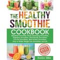 Pre-Owned The Healthy Smoothie Cookbook: Breakfast Smoothie Body Cleansing Smoothies Digestive (Paperback 9781659429084) by Sheldon Miller