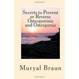 Pre-Owned 7 Secrets to Prevent or REVERSE Osteoporosis and Osteopenia: How I Reversed Osteoporosis Naturally Without Drugs And How You Can Too!. Paperback