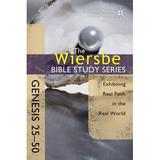 Wiersbe Bible Study Series: The Wiersbe Bible Study Series: Genesis 25-50 : Exhibiting Real Faith in the Real World (Paperback)