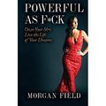 Pre-Owned Powerful As F*ck: Own Your Shit. Live the Life of Your Dreams.: Own your Sh*t. Live the Life of Your Dreams. Paperback