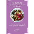 The Ultimate Mediterranean Recipe Collection : A Complete Collection of Healthy Recipes to Discover the Benefits of Mediterranean Diet (Paperback)
