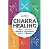 Pre-Owned Chakra Healing A Beginners Guide to Self-Healing Techniques that Balance the Chakras Paperback