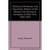 Pre-Owned Century of American Life Insurance : A History of the Mutual Life Insurance Company of New York 1843-1943 (Library Binding) 9780837137131