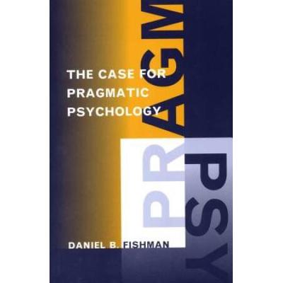 The Case For Pragmatic Psychology