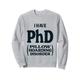 PHD Kissen Horten Störung Lustiges Design für Kissenliebhaber Sweatshirt