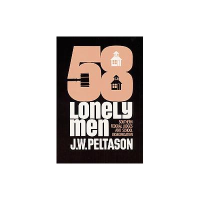 Fifty-Eight Lonely Men by J.W. Peltason (Paperback - Univ of Illinois Pr)